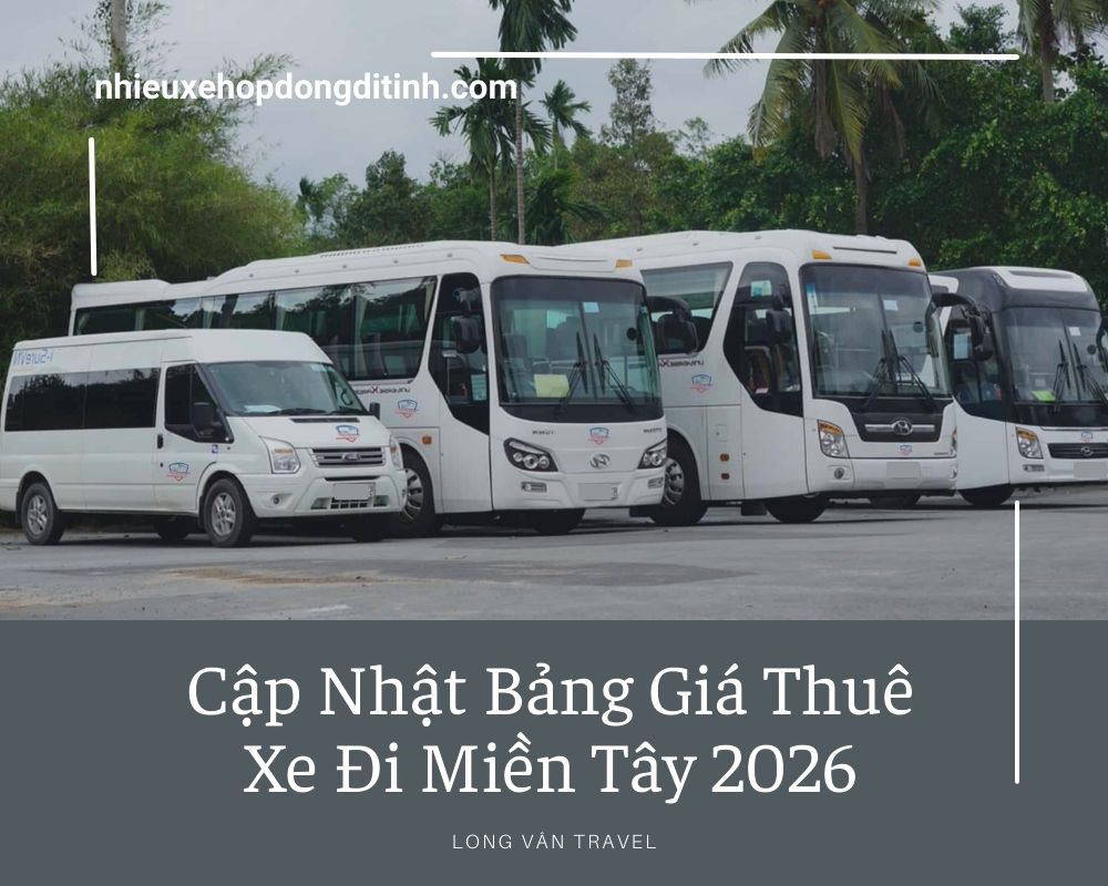 Cập Nhật Bảng Giá Thuê Xe Đi Miền Tây Năm 2026